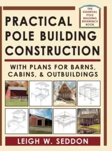 Image of Practical Pole Building Construction : With Plans for Barns, Cabins, & Outbuildings