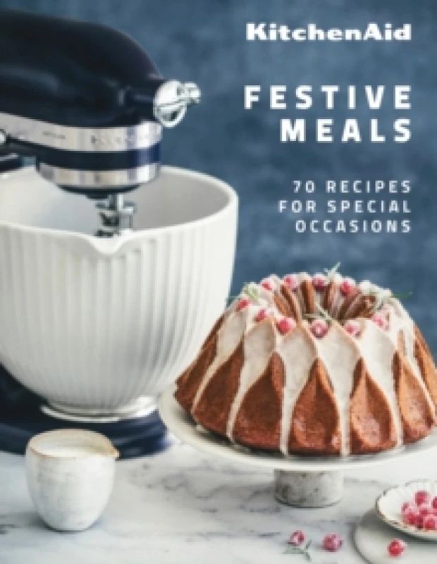 Image of KitchenAid Festive Meals : 70 Recipes for Special Occasions Hardback