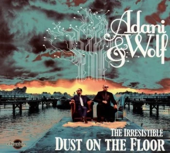 Image of The Irresistible Dust On the Floor by Adani & Wolf CD Album