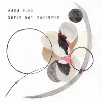 Image of Nada Surf - Never Not Together Vinyl