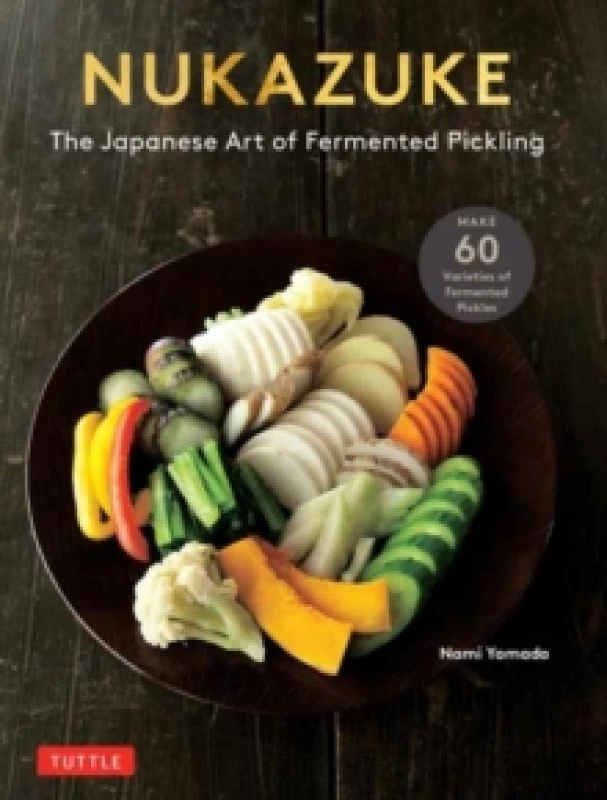 Image of Nukazuke : The Japanese Art of Fermented Pickling Paperback / softback