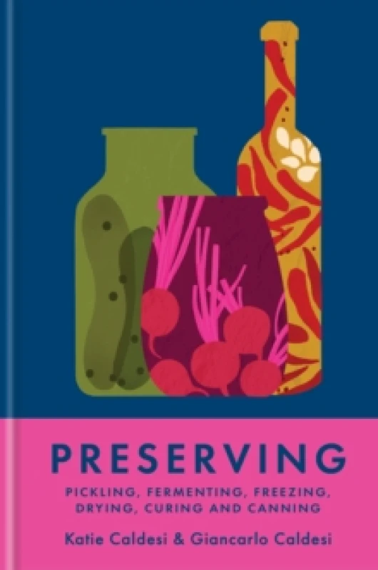 Image of Preserving : Pickling, fermenting, freezing, drying, curing and canning Hardback