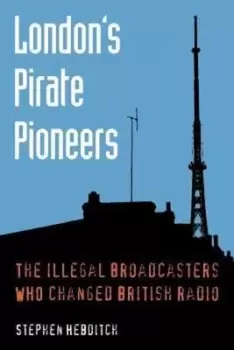 Image of Londons pirate pioneers by Stephen Hebditch