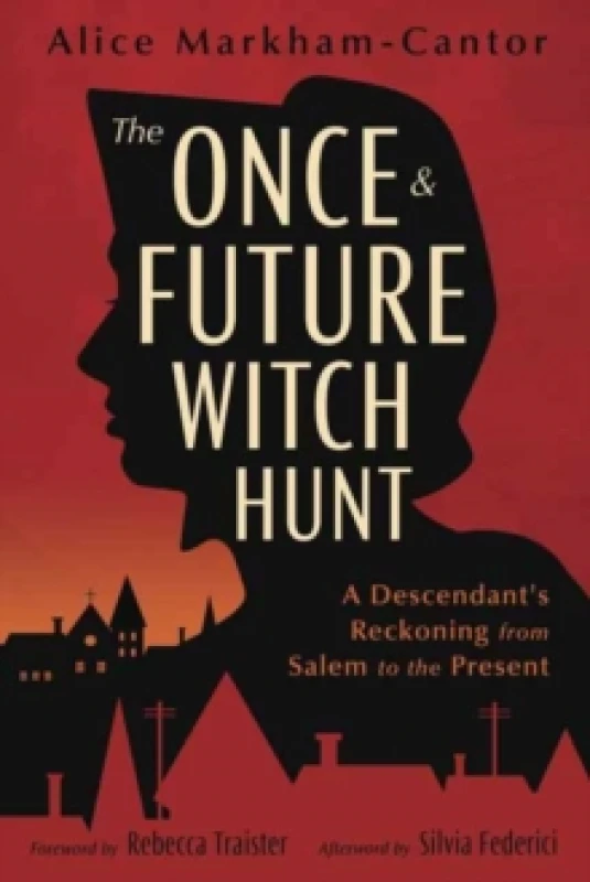 Image of The Once & Future Witch Hunt. Paperback. By Alice MarkhamCantor Books