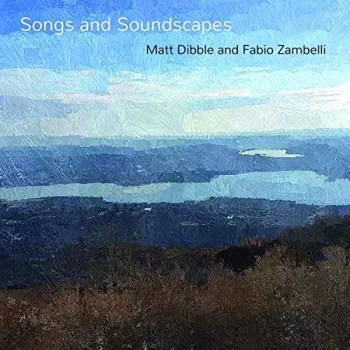 Image of Matt Dibble & Fabio Zambelli - Songs and Soundscapes CD