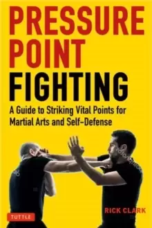 Image of Pressure Point Fighting : A Guide to Striking Vital Points for Martial Arts and Self-Defense