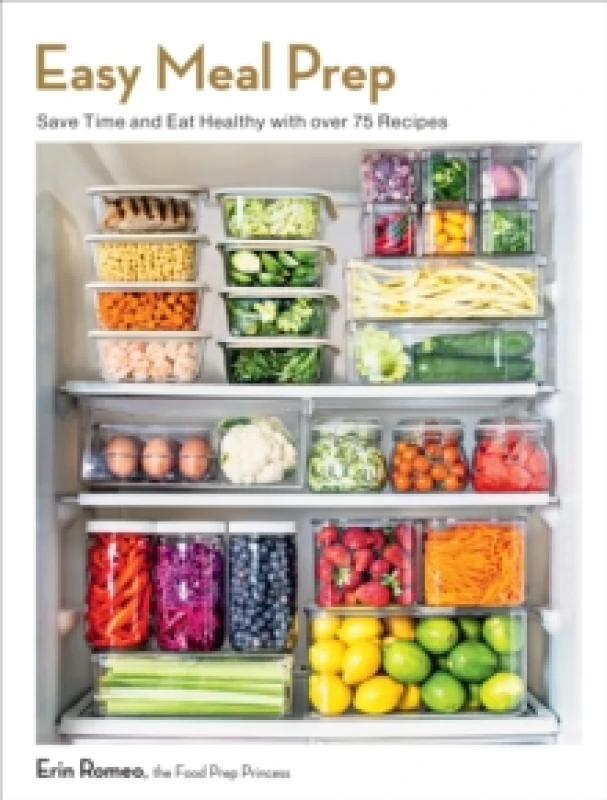 Image of Easy Meal Prep : Save Time and Eat Healthy with over 75 Recipes Paperback / softback