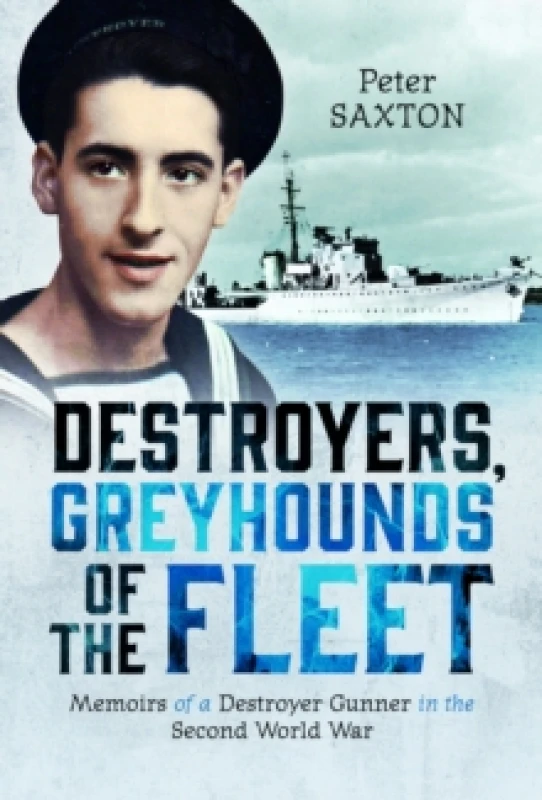 Image of Destroyers, Greyhounds of the Fleet. Hardback. By Peter J Saxton Books