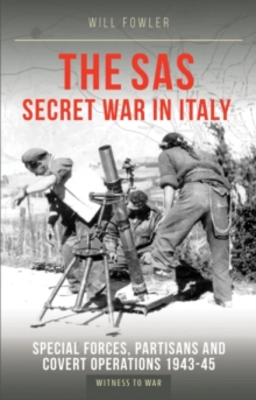 Image of The SAS Secret War in Italy : Special Forces, Partisans and Covert Operations 1943-45 Paperback / softback