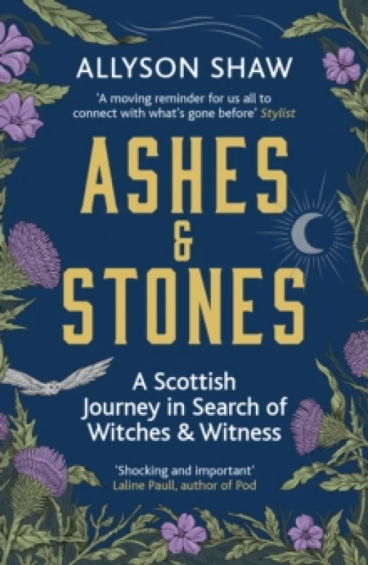 Image of Ashes and Stones : A Scottish Journey in Search of Witches and Witness Paperback / softback