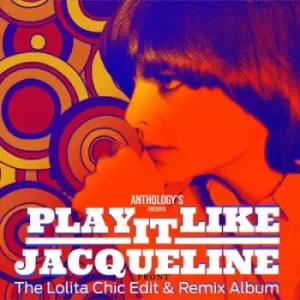 Image of Play It Like Jacqueline The Lolita Chic Edit & Remix Album by Jacqueline Taieb CD Album