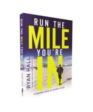 Image of Run the mile youre in by Ryan Hall