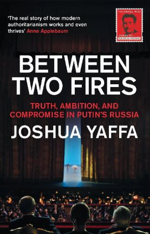 Image of Between Two Fires : Truth, Ambition, and Compromise in Putin's Russia Paperback / softback