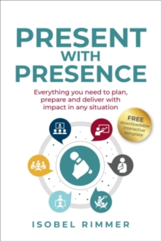 Image of Present with Presence : Everything you need to plan, prepare and deliver with impact in any situation Paperback / softback