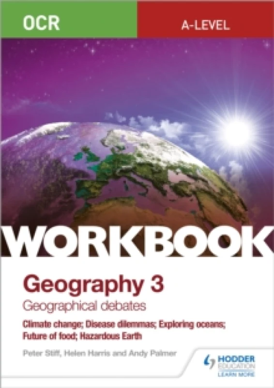 Image of Andy Palmer OCR A-level Geography Workbook 3: Geographical Debates: Climate Change; Disease Dilemmas; Exploring Oceans; Future of Food; Hazardous Eart