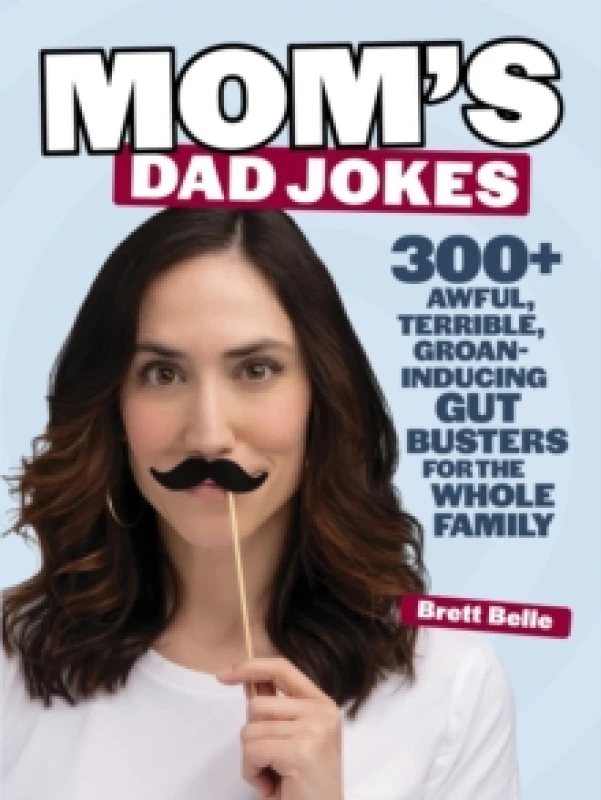 Image of Mom's Dad Jokes : 300+ awful, terrible, groan-inducing gut busters for the whole family Paperback / softback