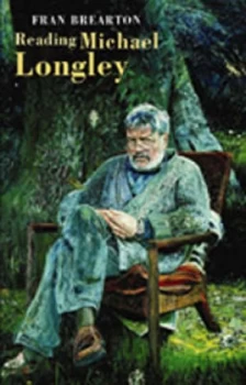 Image of Reading Michael Longley by Fran Brearton