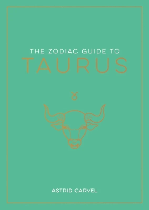 Image of The Zodiac Guide to Taurus : The Ultimate Guide to Understanding Your Star Sign, Unlocking Your Destiny and Decoding the Wisdom of the Stars Paperback