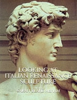 Image of Looking at Italian Renaissance Sculpture by Sarah Blake Mcham Paperback