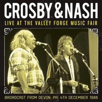 Image of Live at the Valley Forge Music Fair Broadcast from Devon PA 4th December 1986 by Crosby & Nash CD Album
