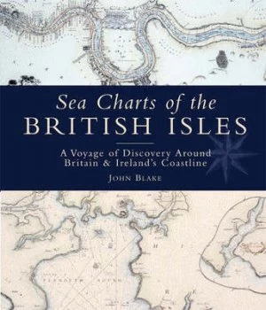 Image of Sea Charts of the British Isles by John Blake Hardback
