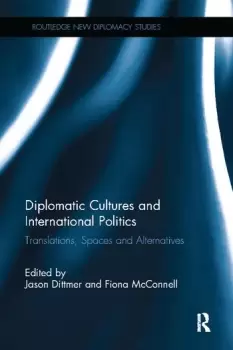 Image of Diplomatic Cultures and International PoliticsTranslations Spaces and Alternatives