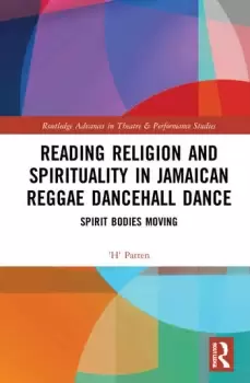 Image of Reading Religion and Spirituality in Jamaican Reggae Dancehall Dance Spirit Bodies Moving