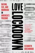 Image of love lockdown dating sex and marriage in americas prisons