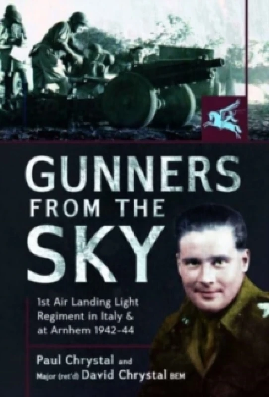 Image of Gunners from the Sky : 1st Air Landing Light Regiment in Italy and at Arnhem, 1942 44 Hardback