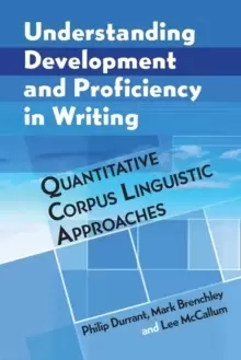 Image of Understanding Development and Proficiency in Writing : Quantitative Corpus Linguistic Approaches
