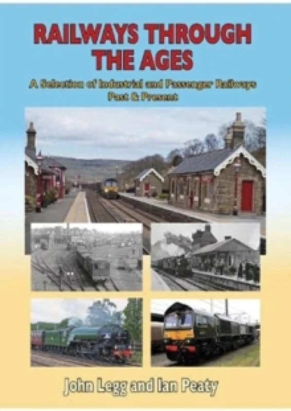Image of Railways Through the Ages : A selection of Industrial and Passenger Railways Past & Present Hardback