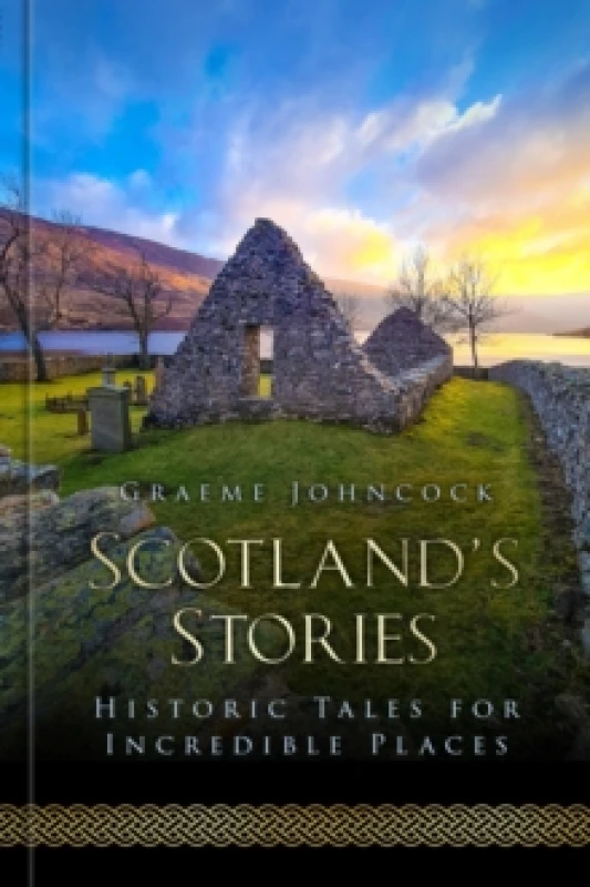 Image of Scotland's Stories : Historic Tales for Incredible Places Hardback