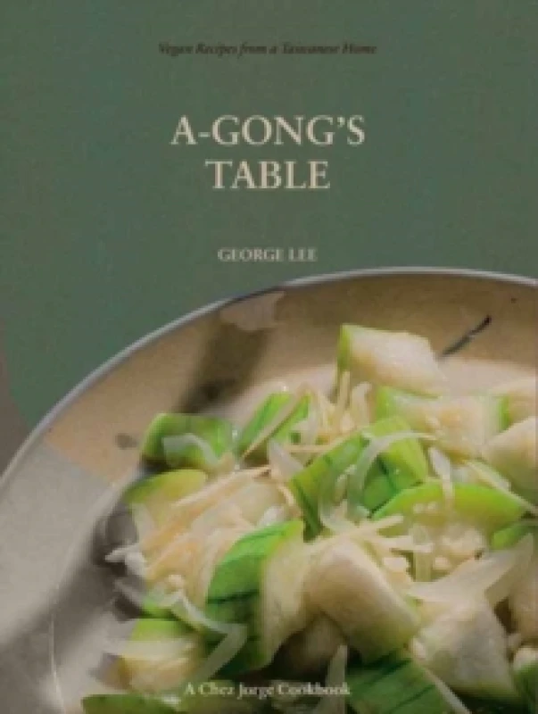 Image of A-Gong's Table : Vegan Recipes from a Taiwanese Home (A Chez Jorge Cookbook) Paperback / softback