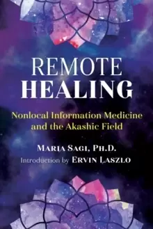 Image of Remote Healing : Nonlocal Information Medicine and the Akashic Field