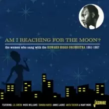 Image of Am I Reaching for the Moon?: The Women Who Sang With the Howard Biggs Orchestra 1951-1957