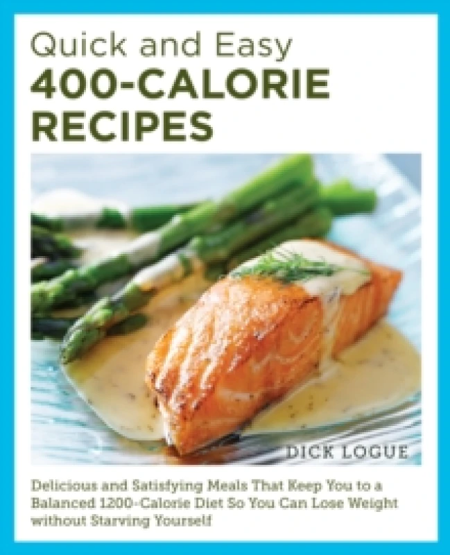 Image of Quick and Easy 400-Calorie Recipes. Paperback. By Dick Logue Books