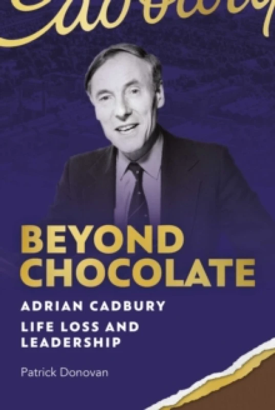 Image of Beyond Chocolate : Adrian Cadbury Life, Loss and Leadership Hardback