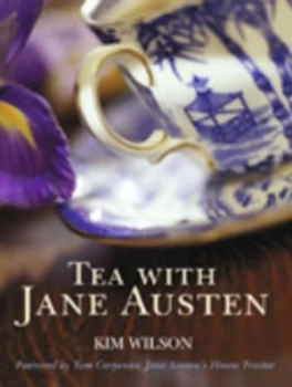 Image of Tea with Jane Austen by Kim Wilson Hardback