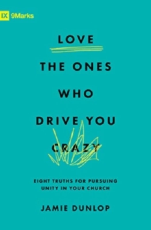 Image of Love the Ones Who Drive You Crazy : Eight Truths for Pursuing Unity in Your Church Paperback / softback