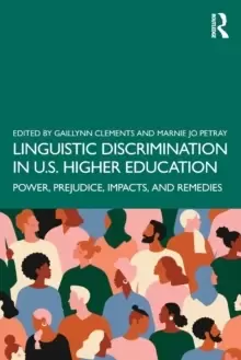 Image of Linguistic Discrimination in US Higher Education : Power, Prejudice, Impacts, and Remedies
