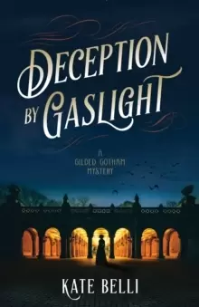 Image of Deception By Gaslight : A Gilded Gotham Mystery