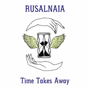 Image of Rusalnaia - Time Takes Away Vinyl