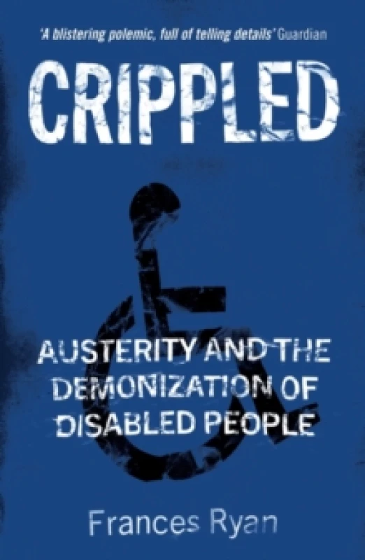 Image of Crippled : Austerity and the Demonization of Disabled People Paperback / softback