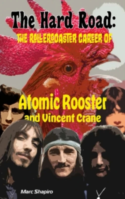 Image of The Hard Road : The Rollercoaster Career of Atomic Rooster and Vincent Crane Paperback / softback