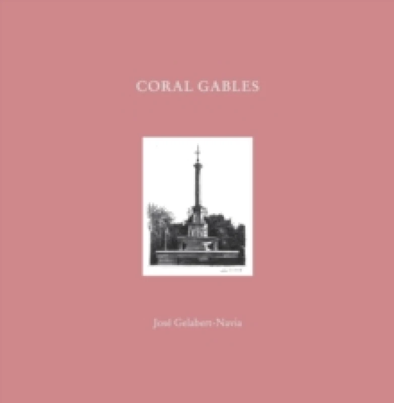 Image of Coral Gables : Jose Gelabert-Navia (Worlds great cities) Hardback
