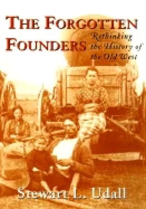 Image of forgotten founders rethinking the history of the old west udall stewart l a