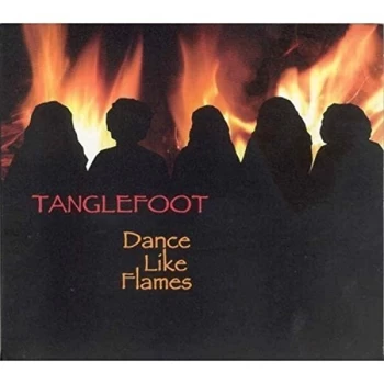 Image of Tanglefoot - Dance Like Flames CD