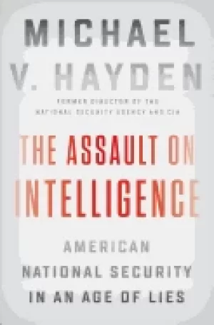 Image of assault on intelligence american national security in an age of lies