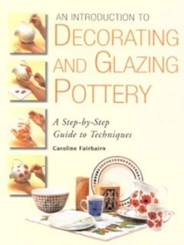 Image of An Introduction to Decorating and Glazing Pottery by Caroline Fairbairn Hardback