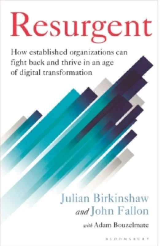 Image of Resurgent : How established organizations can fight back and thrive in an age of digital transformation Hardback